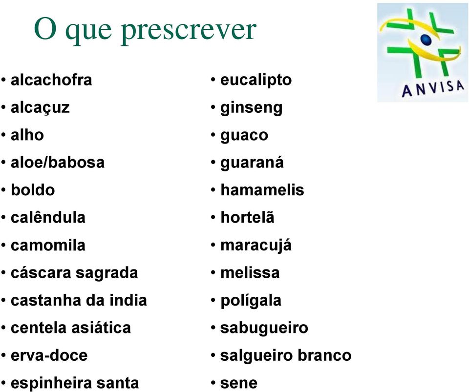 asiática erva-doce espinheira santa eucalipto ginseng guaco