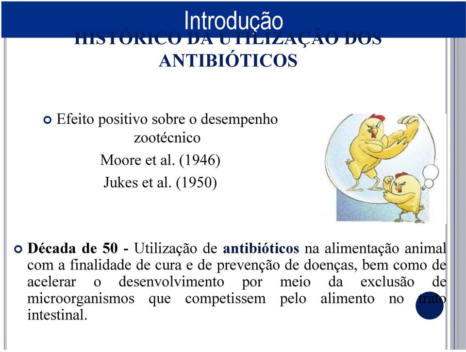 (1950) Década de 50 - Utilização de antibióticos na alimentação animal com a finalidade de cura