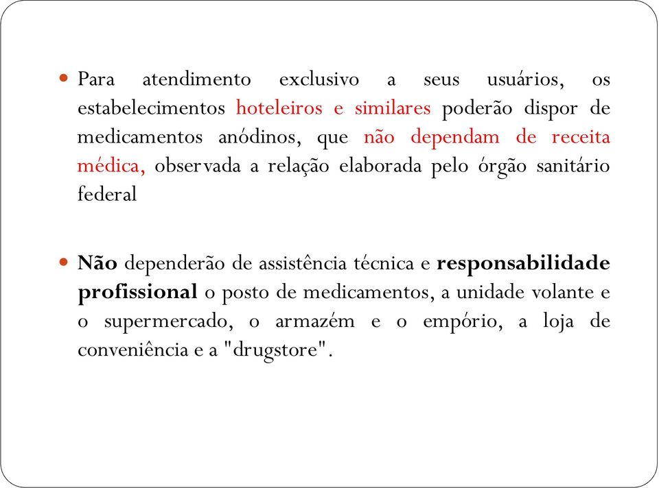 sanitário federal Não dependerão de assistência técnica e responsabilidade profissional o posto de