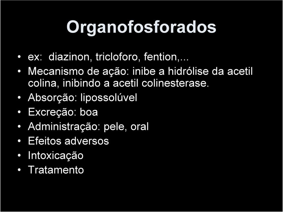 inibindo a acetil colinesterase.