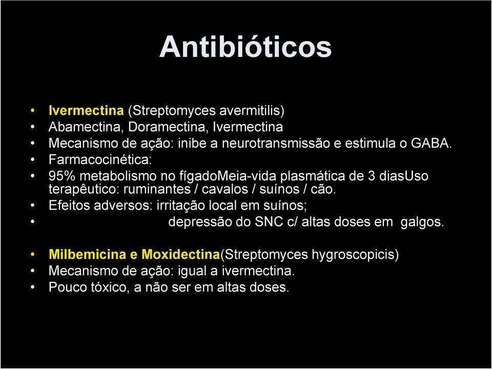 Farmacocinética: 95% metabolismo no fígadomeia-vida plasmática de 3 diasuso terapêutico: ruminantes / cavalos / suínos / cão.