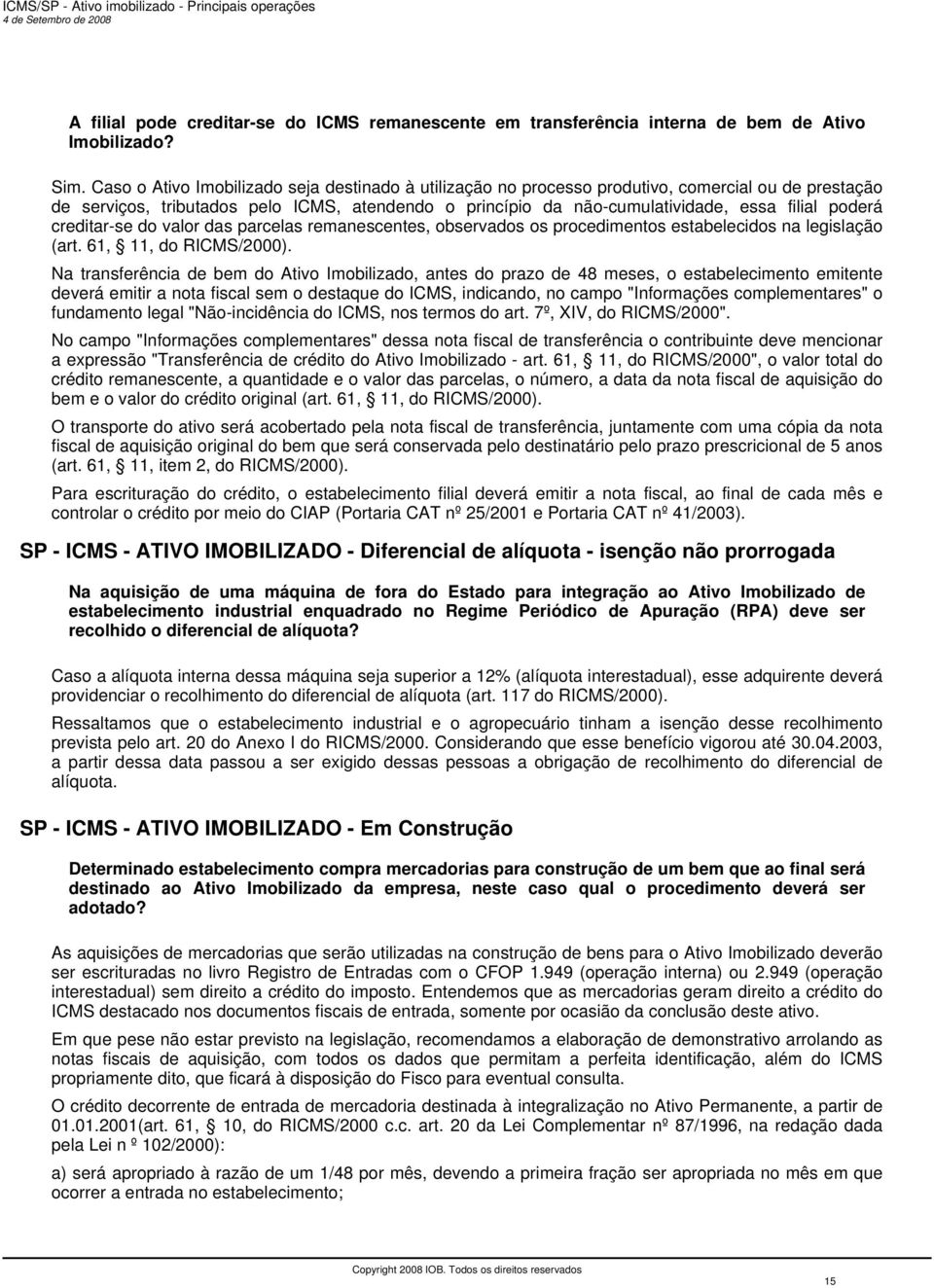 poderá creditar-se do valor das parcelas remanescentes, observados os procedimentos estabelecidos na legislação (art. 61, 11, do RICMS/2000).