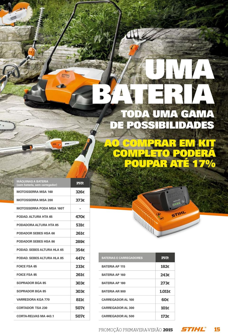 SEBES ALTURA HLA 85 447 BATERIAS E CARREGADORES FOICE FSA 65 233 FOICE FSA 85 261 SOPRADOR BGA 85 303 SOPRADOR BGA 85 303 VARREDORA KGA 770 811 CORTADOR TSA 230 507 CORTA-RELVAS MA