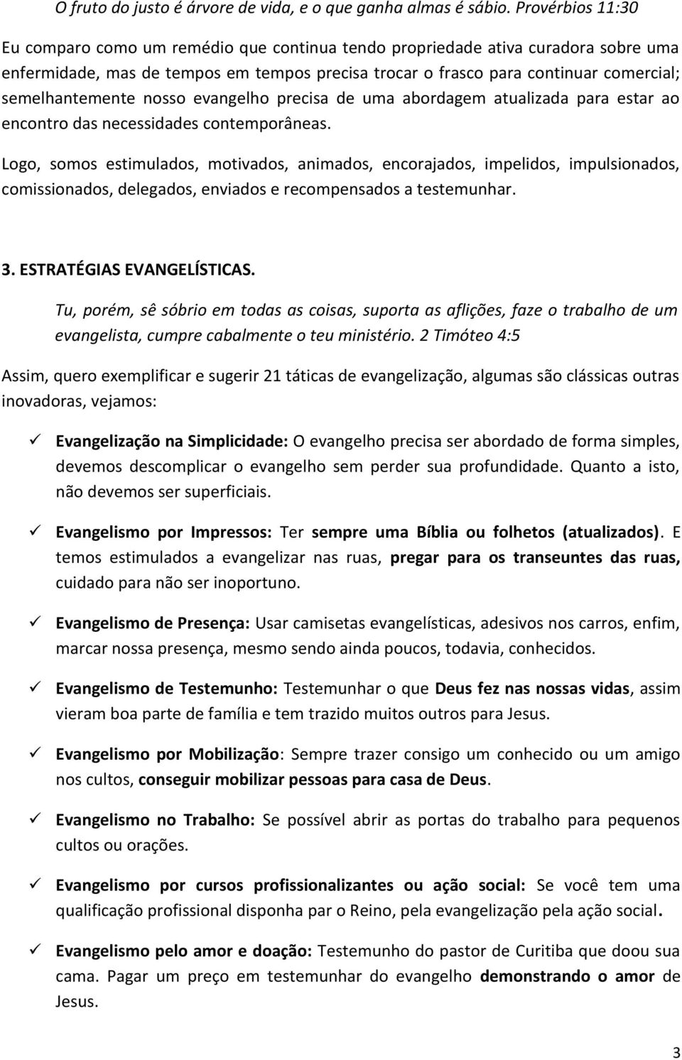 semelhantemente nosso evangelho precisa de uma abordagem atualizada para estar ao encontro das necessidades contemporâneas.