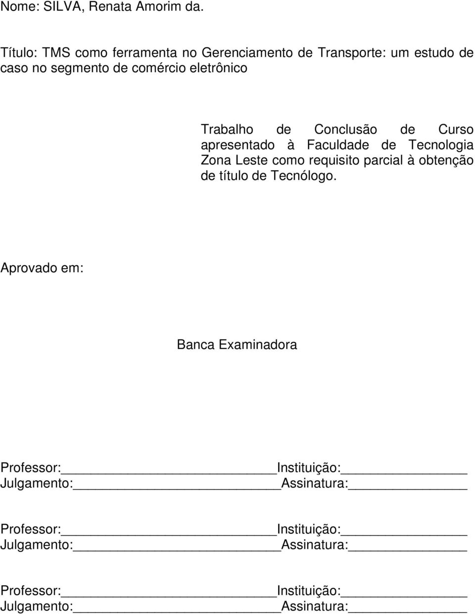 Trabalho de Conclusão de Curso apresentado à Faculdade de Tecnologia Zona Leste como requisito parcial à obtenção