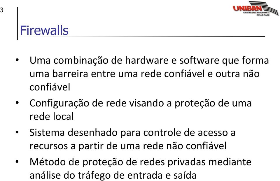 local Sistema desenhado para controle de acesso a recursos a partir de uma rede não