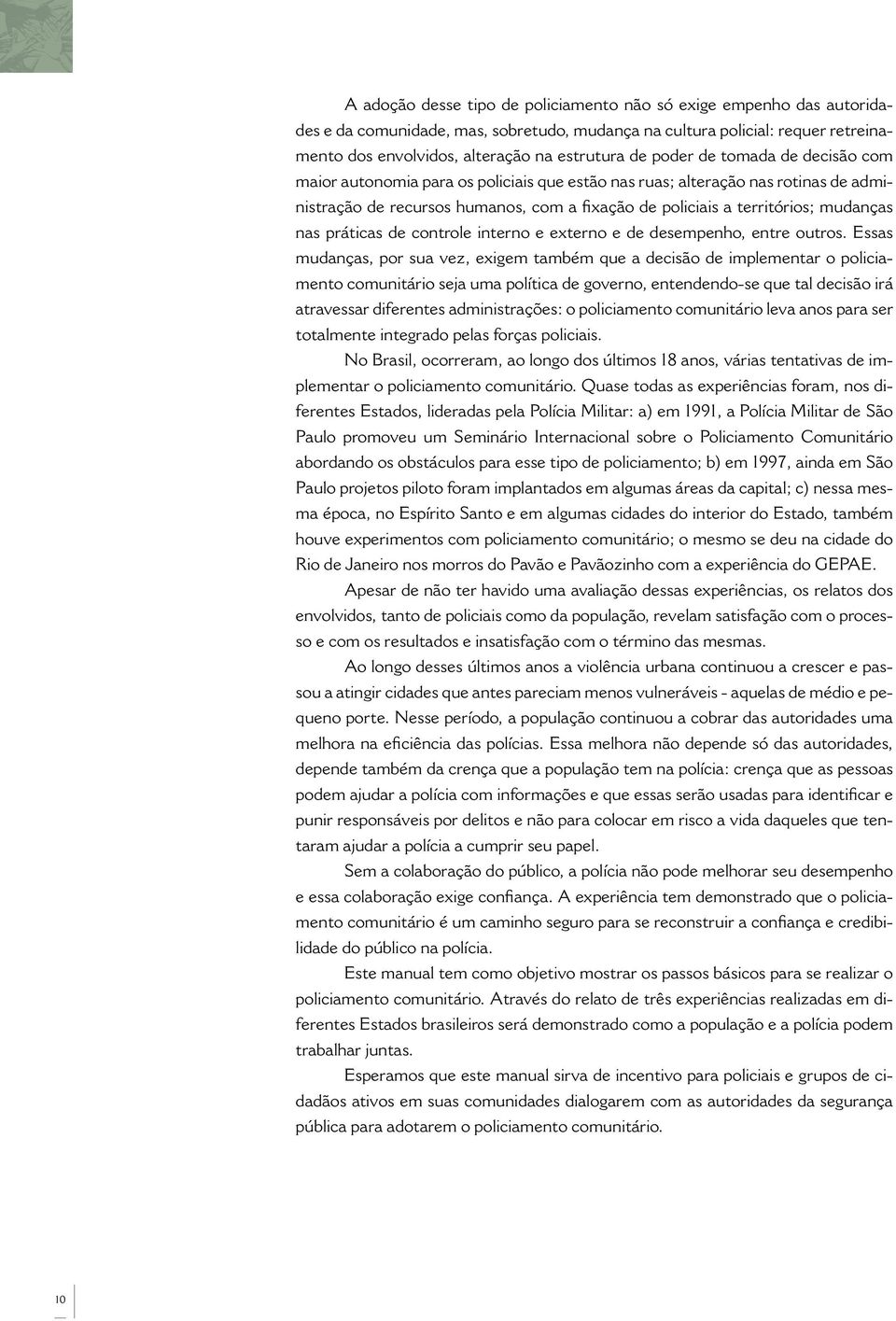 práticas de controle interno e externo e de desempenho, entre outros.