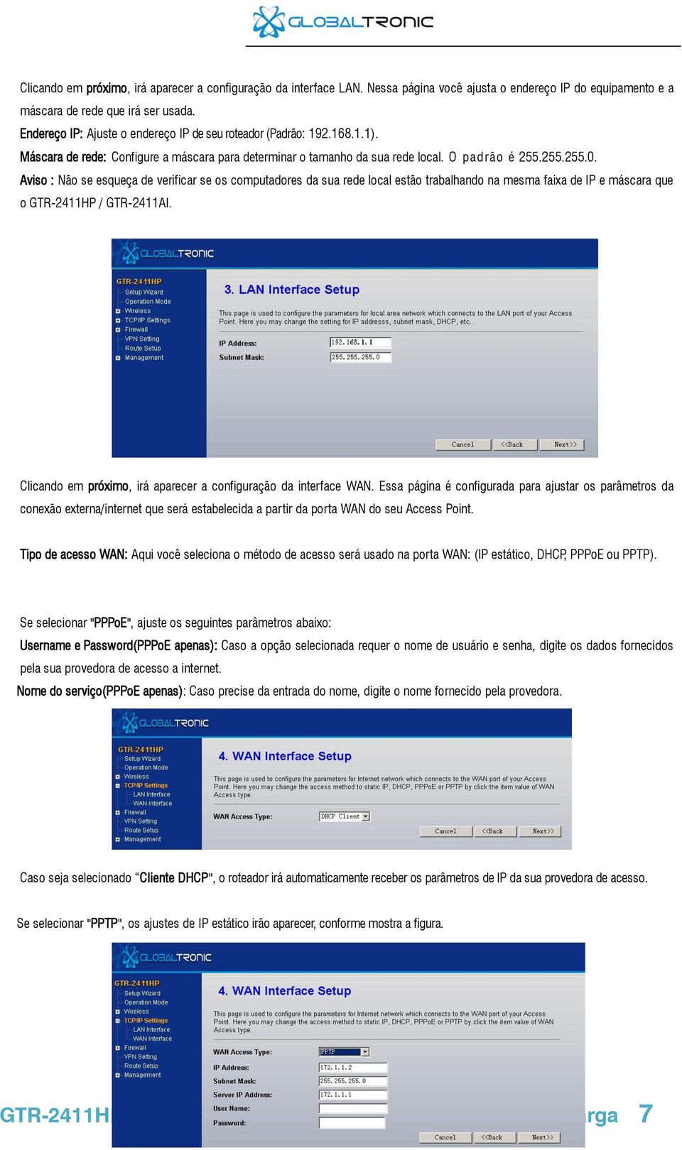 Aviso : Não se esqueça de verificar se os computadores da sua rede local estão trabalhando na mesma faixa de IP e máscara que o GTR-2411HP / GTR-2411AI.