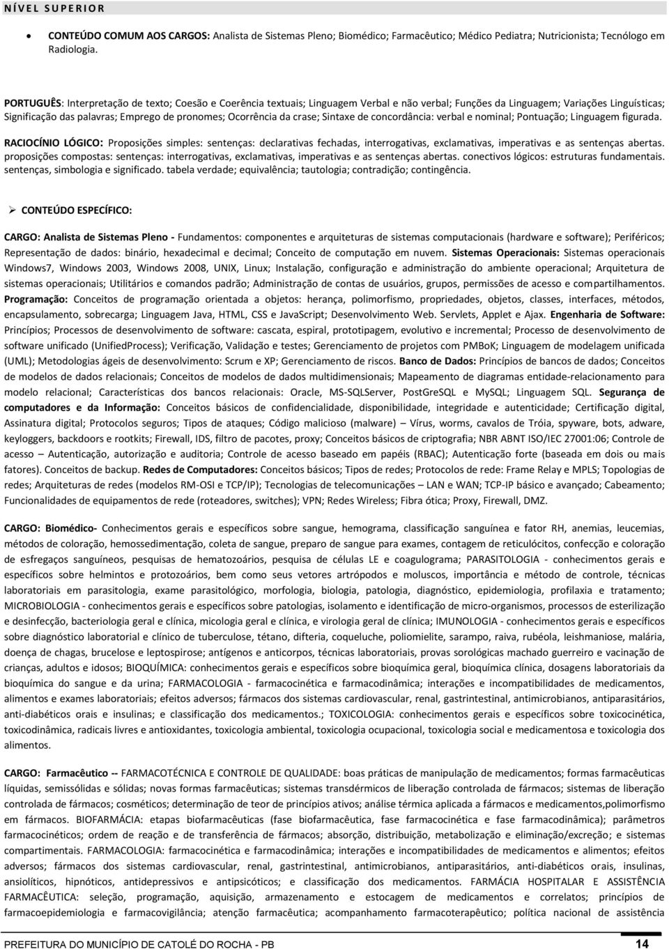 da crase; Sintaxe de concordância: verbal e nominal; Pontuação; Linguagem figurada.