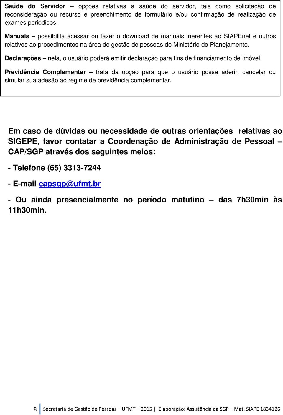 Declarações nela, o usuário poderá emitir declaração para fins de financiamento de imóvel.