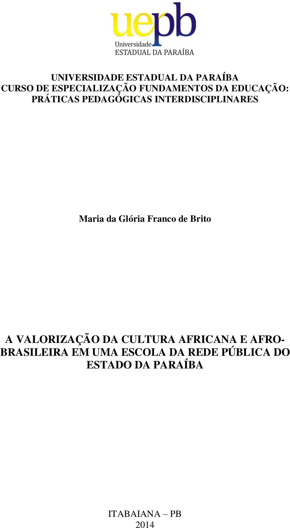 Franco de Brito A VALORIZAÇÃO DA CULTURA AFRICANA E AFRO- BRASILEIRA