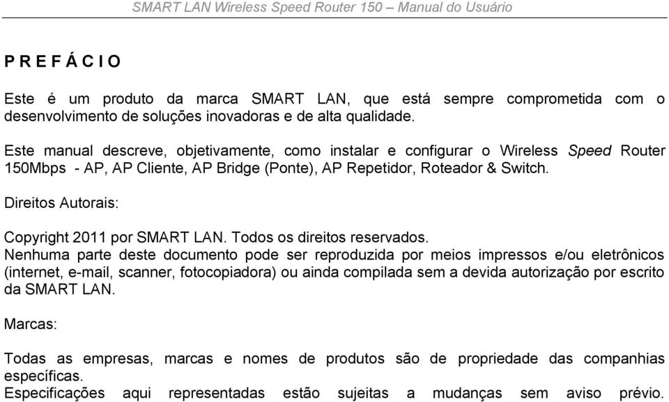 Direitos Autorais: Copyright 2011 por SMART LAN. Todos os direitos reservados.