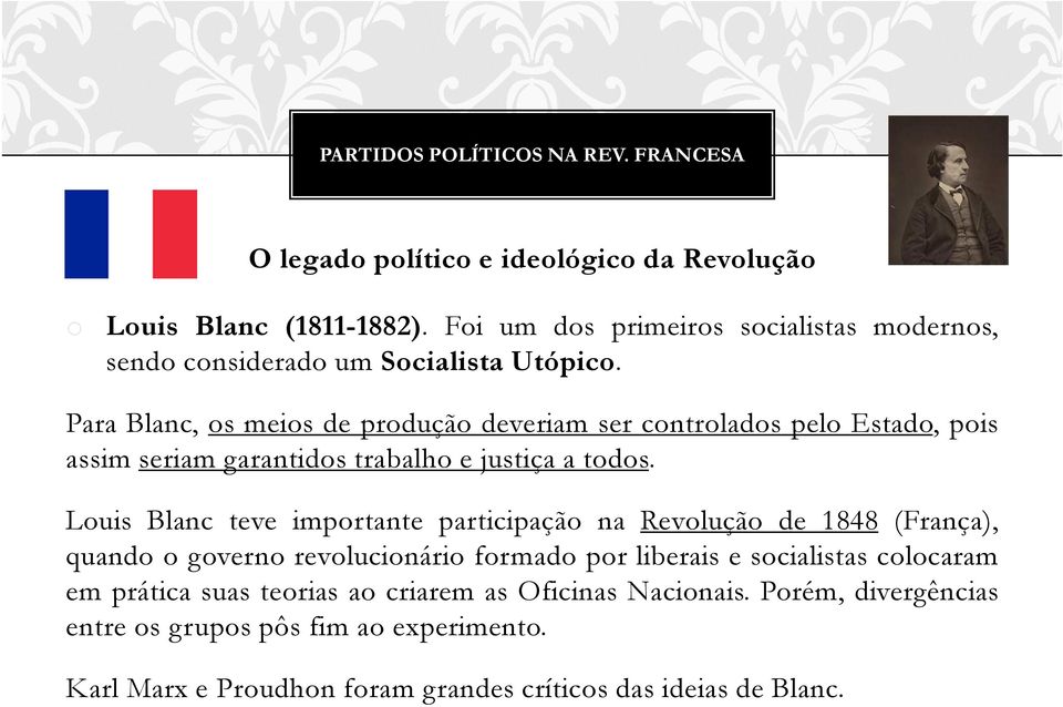 Louis Blanc teve importante participação na Revolução de 1848 (França), quando o governo revolucionário formado por liberais e socialistas colocaram em