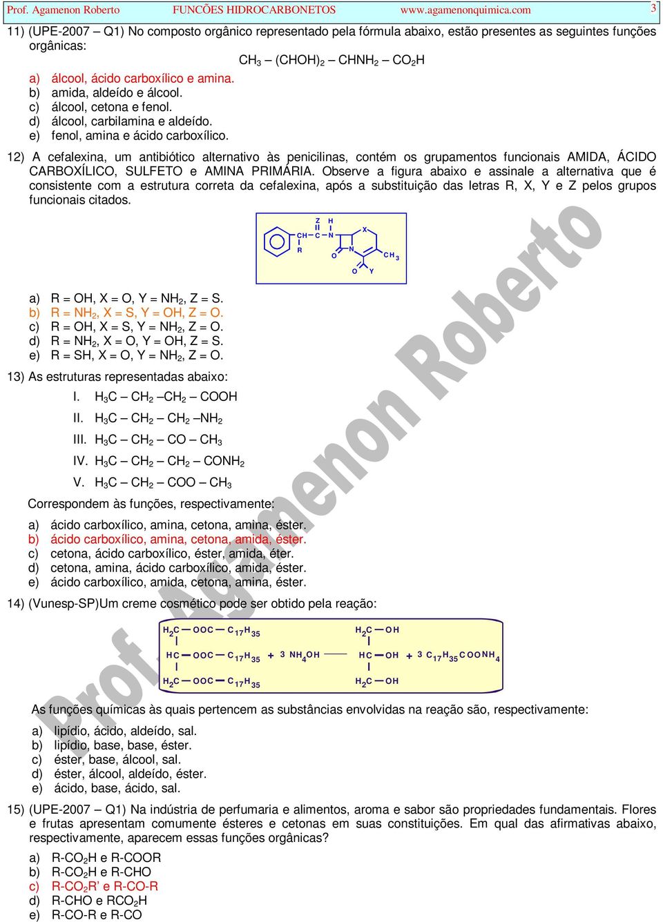 c) álcool, cetona e fenol. d) álcool, carbilamina e aldeído. e) fenol, amina e ácido carboxílico.