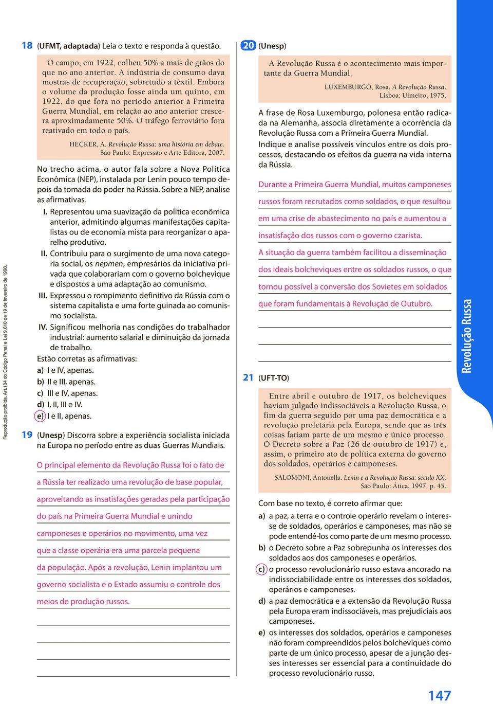 Embora o volume da produção fosse ainda um quinto, em 1922, do que fora no período anterior à Primeira Guerra Mundial, em relação ao ano anterior crescera aproximadamente 50%.