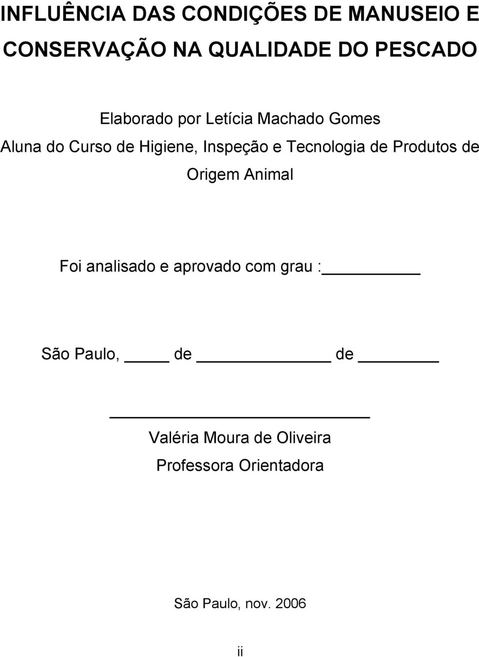 Tecnologia de Produtos de Origem Animal Foi analisado e aprovado com grau :