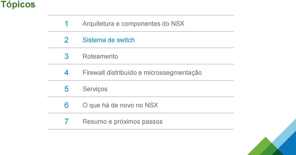 distribuído e microssegmentação 5 Serviços 6