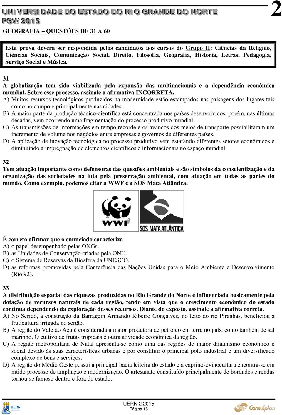 Sobre esse processo, assinale a afirmativa INCORRETA.