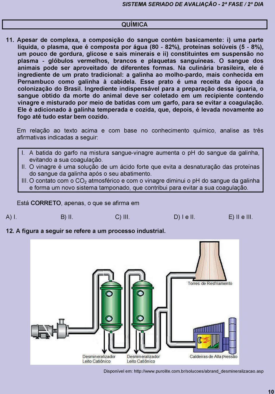 minerais e ii) constituintes em suspensão no plasma - glóbulos vermelhos, brancos e plaquetas sanguíneas. O sangue dos animais pode ser aproveitado de diferentes formas.