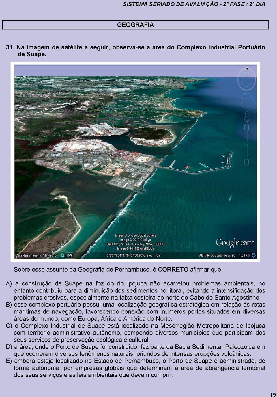 sedimentos no litoral, evitando a intensificação dos problemas erosivos, especialmente na faixa costeira ao norte do Cabo de Santo Agostinho.