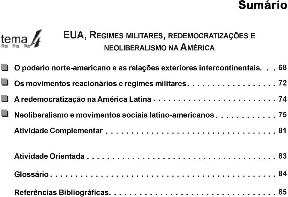 militares 68 72 A redemocratização na América Latina 74 Neoliberalismo e movimentos sociais