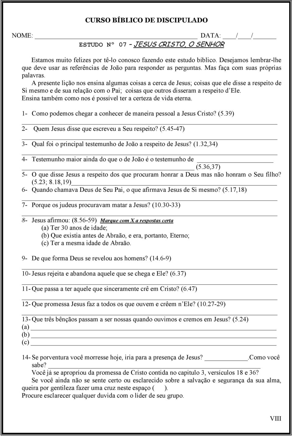 A presente lição nos ensina algumas coisas a cerca de Jesus; coisas que ele disse a respeito de Si mesmo e de sua relação com o Pai; coisas que outros disseram a respeito d Ele.