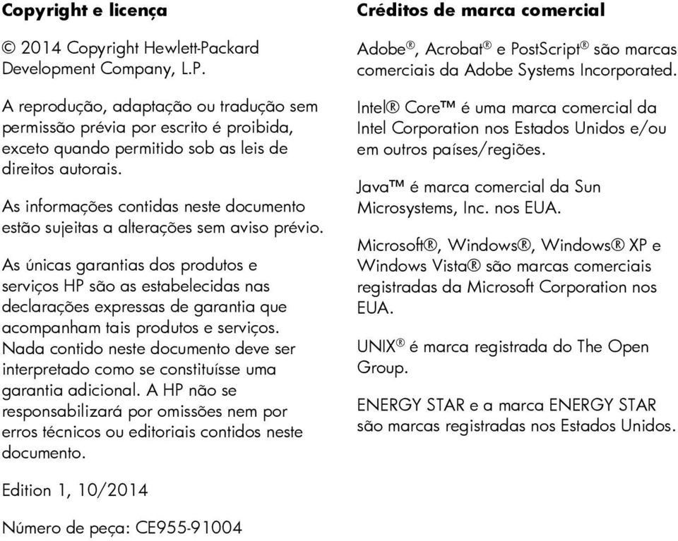 As únicas garantias dos produtos e serviços HP são as estabelecidas nas declarações expressas de garantia que acompanham tais produtos e serviços.