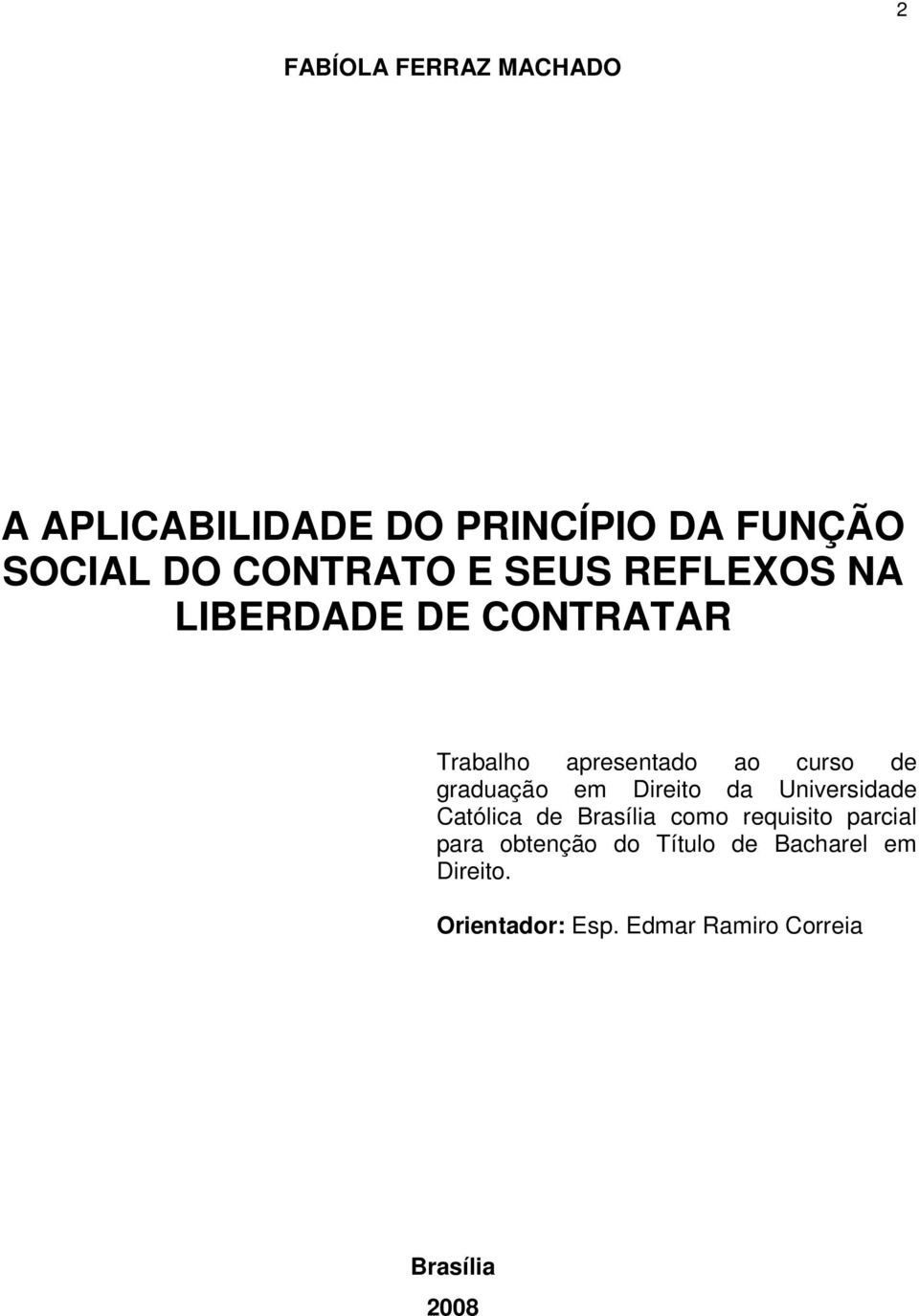 em Direito da Universidade Católica de Brasília como requisito parcial para obtenção