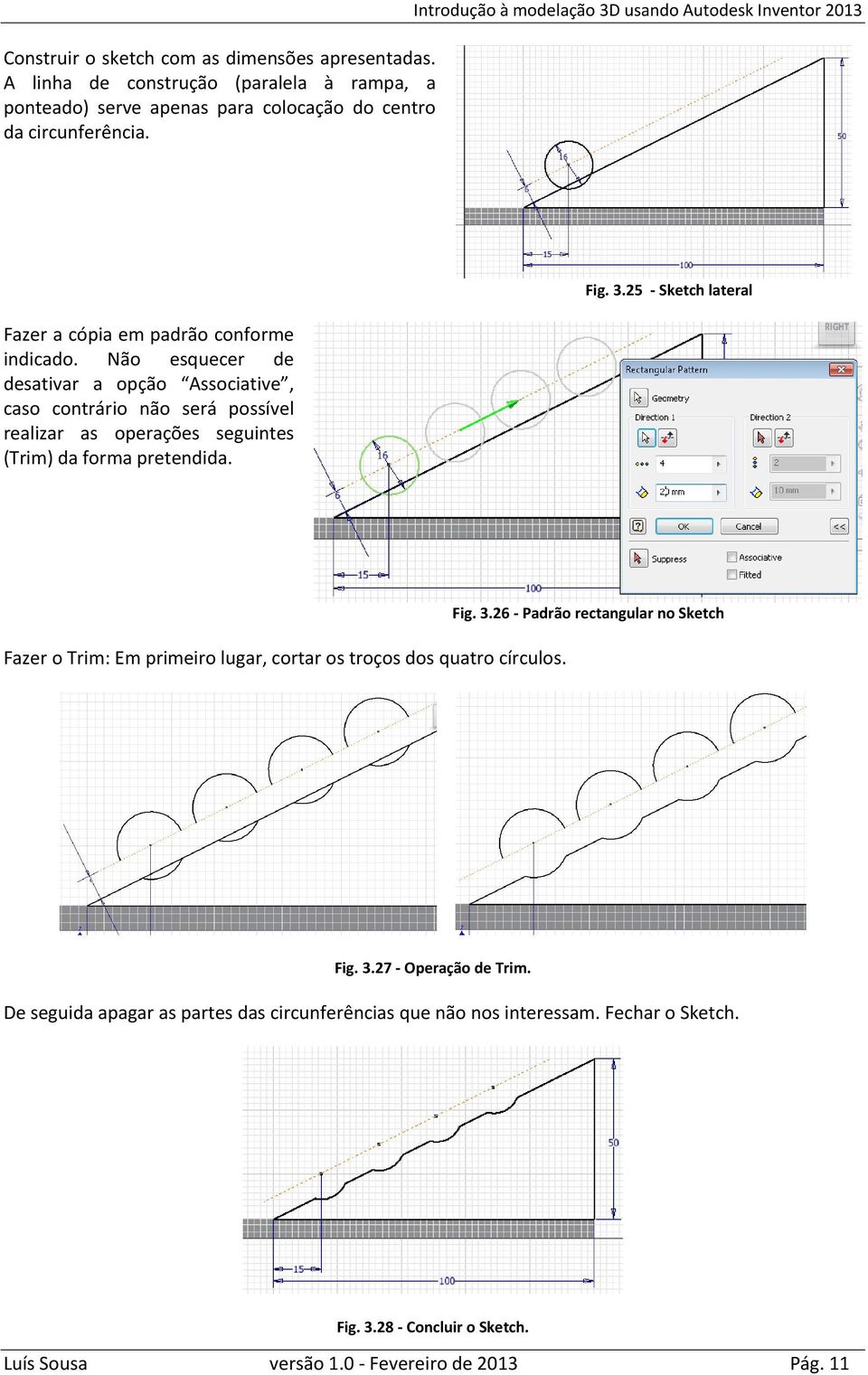 Não esquecer de desativar a opção Associative, caso contrário não será possível realizar as operações seguintes (Trim) da forma pretendida. Fig. 3.