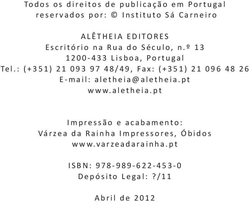 : (+351) 21 093 97 48/49, Fax: (+351) 21 096 48 26 E mail: aletheia@