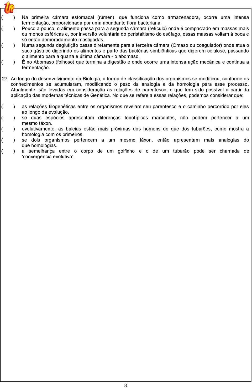 boca e só então demoradamente mastigadas.