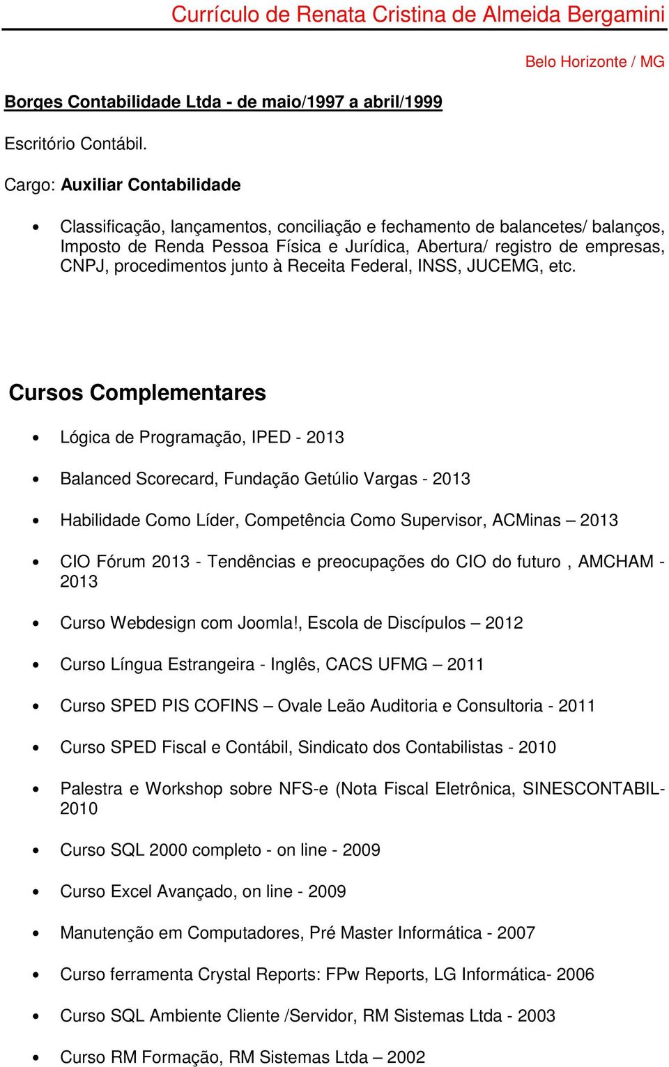 procedimentos junto à Receita Federal, INSS, JUCEMG, etc.