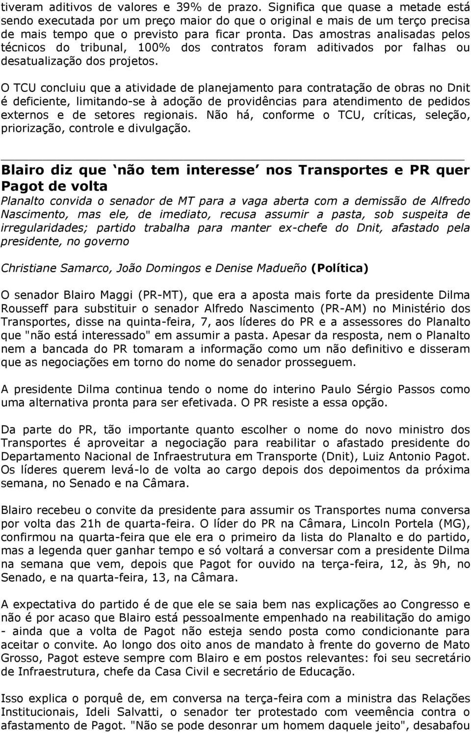 Das amostras analisadas pelos técnicos do tribunal, 100% dos contratos foram aditivados por falhas ou desatualização dos projetos.