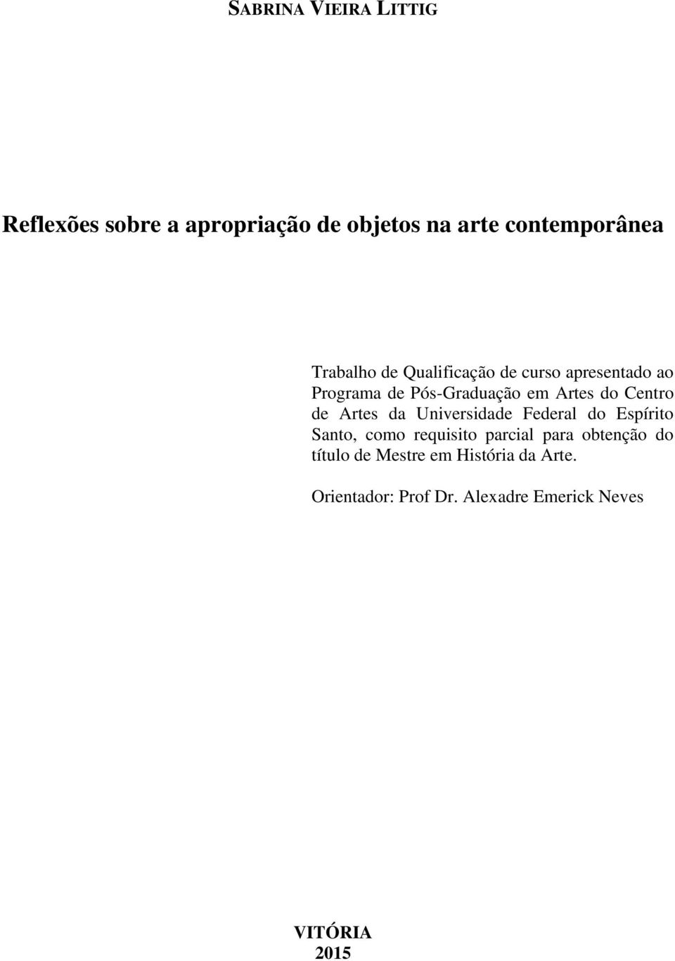 Centro de Artes da Universidade Federal do Espírito Santo, como requisito parcial para