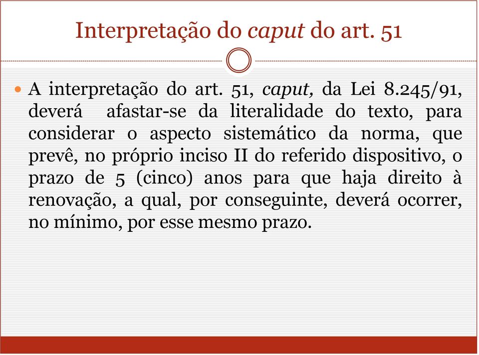 norma, que prevê, no próprio inciso II do referido dispositivo, o prazo de 5 (cinco) anos