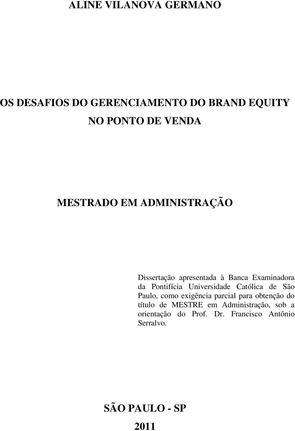 Universidade Católica de São Paulo, como exigência parcial para obtenção do título de