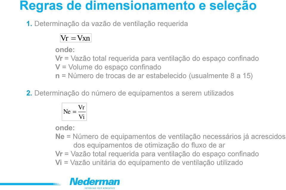 espaço confinado n = Número de trocas de ar estabelecido (usualmente 8 a 15) 2.