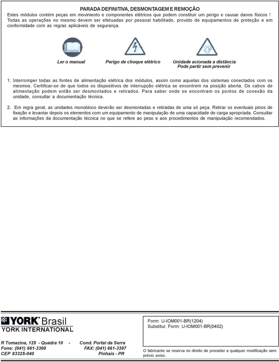 Ler o manual Perigo de choque elétrico Unidade acionada a distância Pode partir sem prevenir 1.