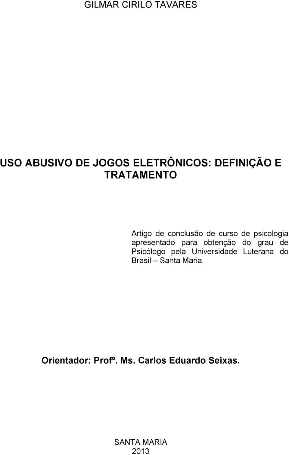 obtenção do grau de Psicólogo pela Universidade Luterana do Brasil