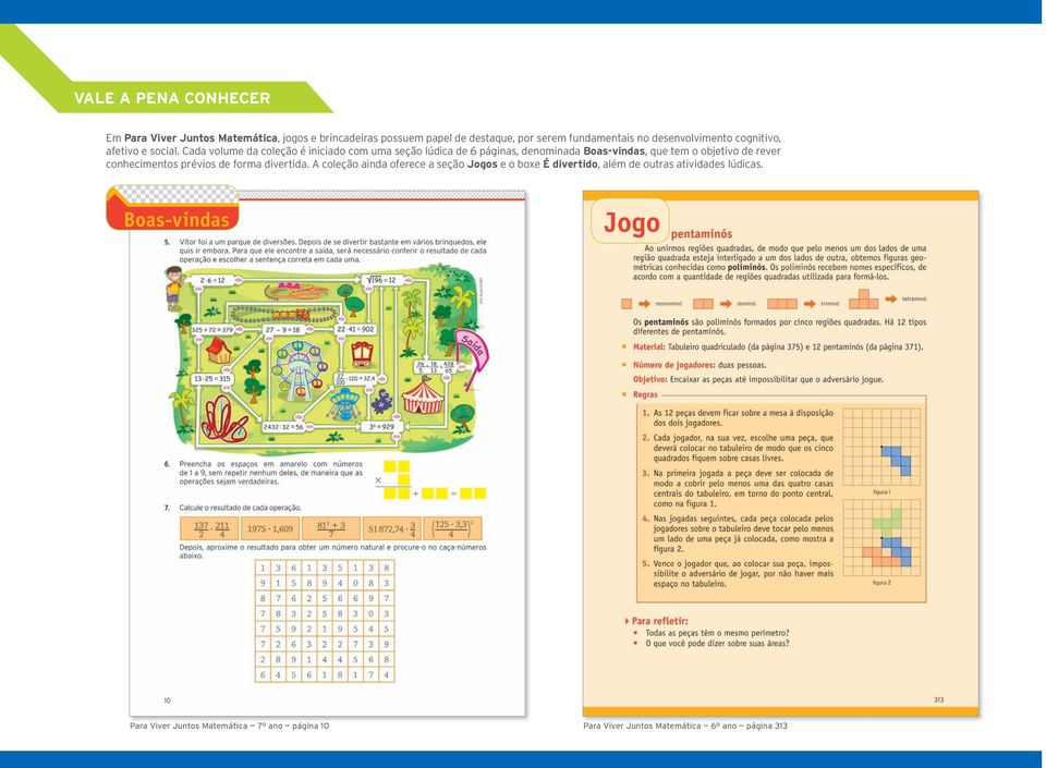 Cada volume da coleção é iniciado com uma seção lúdica de 6 páginas, denominada Boas-vindas, que tem o objetivo de rever