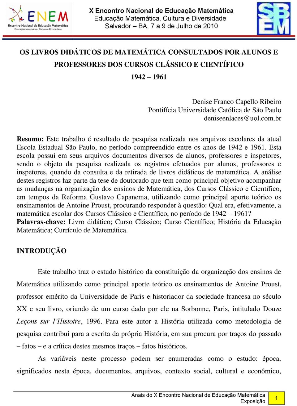 br Resumo: Este trabalho é resultado de pesquisa realizada nos arquivos escolares da atual Escola Estadual São Paulo, no período compreendido entre os anos de 1942 e 1961.