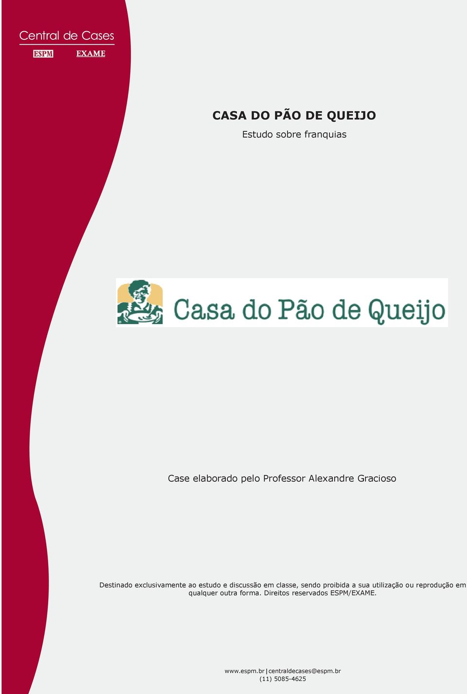 classe, sendo proibida a sua utilização ou reprodução em qualquer outra