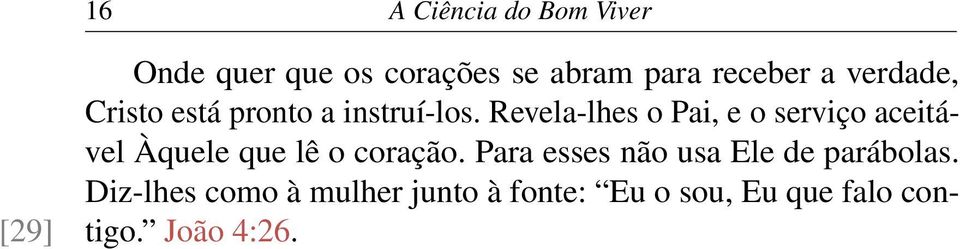 Revela-lhes o Pai, e o serviço aceitável Àquele que lê o coração.