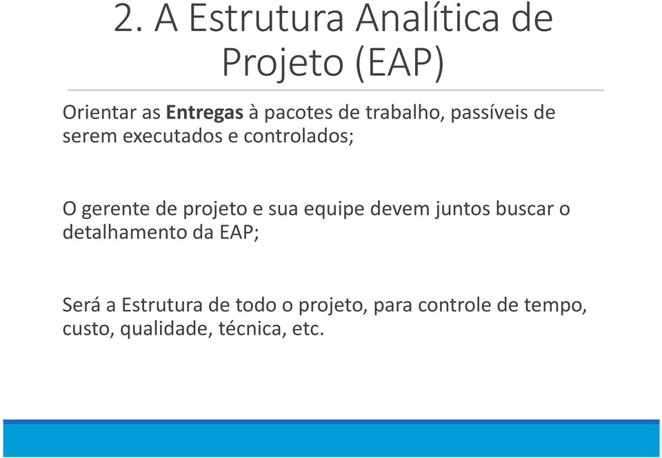 devem juntos buscar o detalhamento da EAP; Será a Estrutura de