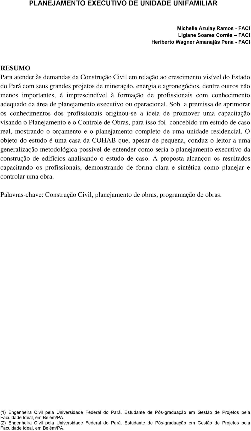 conhecimento adequado da área de planejamento executivo ou operacional.