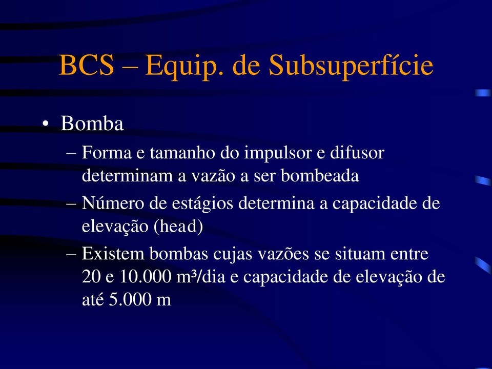 determinam a vazão a ser bombeada Número de estágios determina a