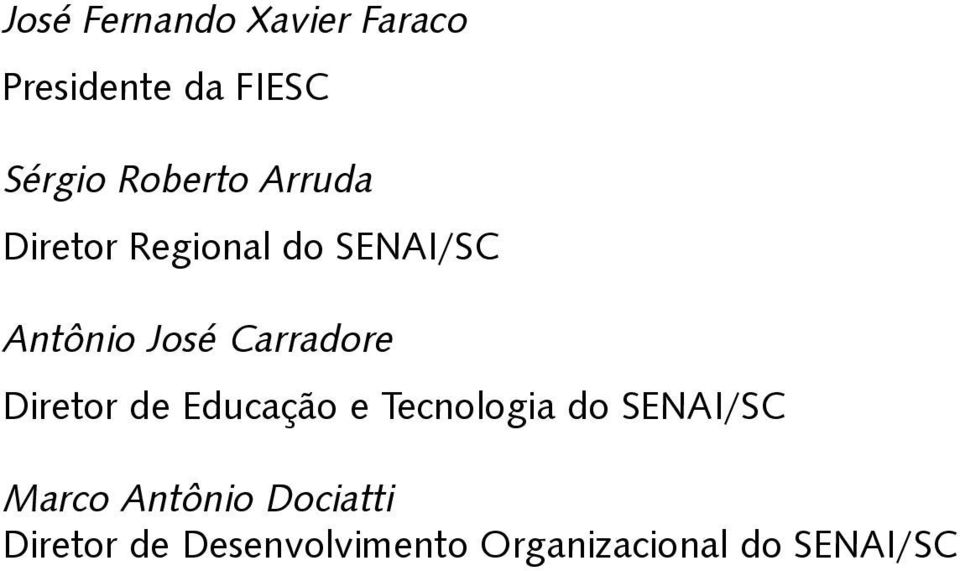 Carradore Diretor de Educação e Tecnologia do SENAI/SC Marco