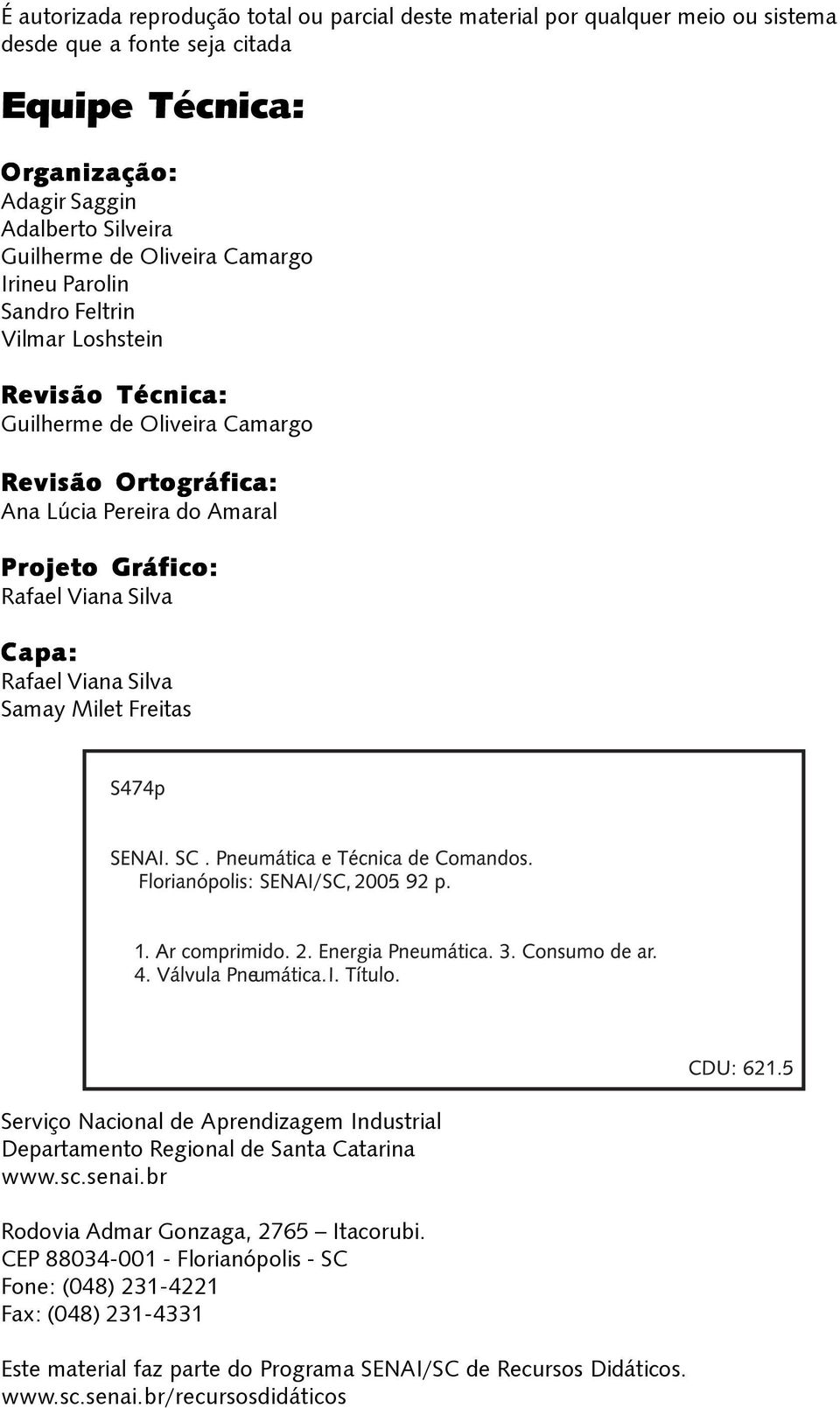 Viana Silva Capa: Rafael Viana Silva Samay Milet Freitas Serviço Nacional de Aprendizagem Industrial Departamento Regional de Santa Catarina www.sc.senai.