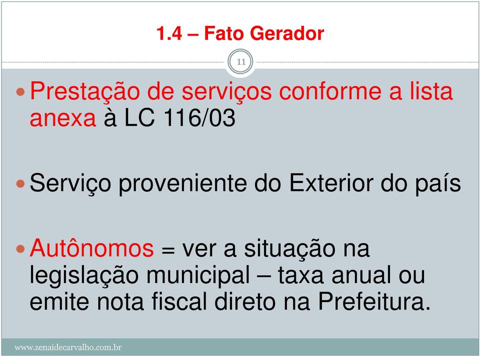 país Autônomos = ver a situação na legislação municipal