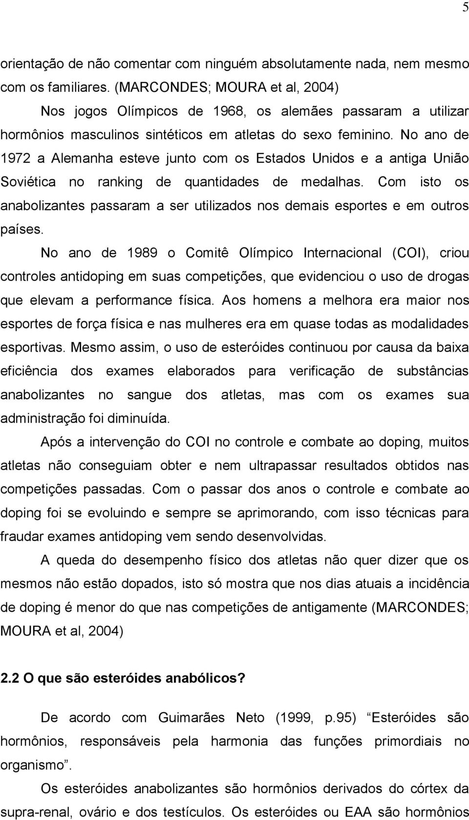 No ano de 1972 a Alemanha esteve junto com os Estados Unidos e a antiga União Soviética no ranking de quantidades de medalhas.